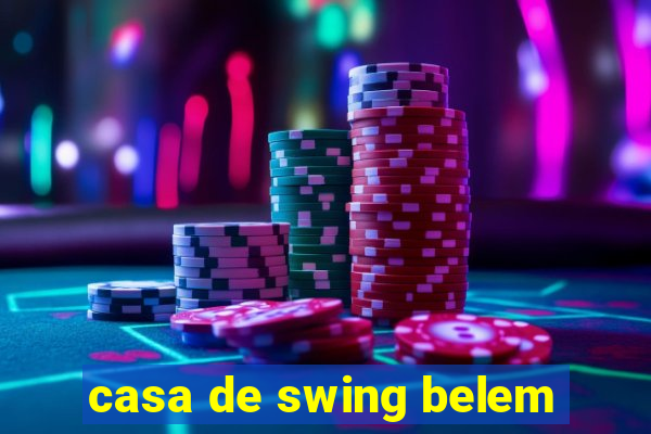 casa de swing belem